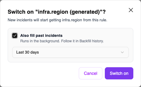 The dialog Switch on infra.region (generated). It says new incidents will start getting infra.region from this rule. The option Also fill past incidents is ticked, and the range Last 30 days is selected.